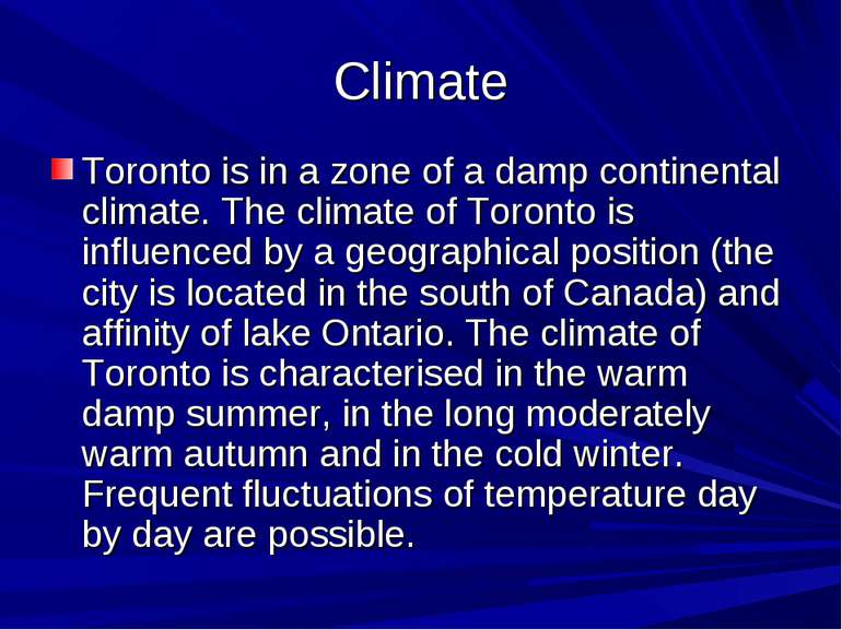 Climate Toronto is in a zone of a damp continental climate. The climate of To...