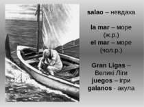 salao – невдаха la mar – море (ж.р.) el mar – море (чол.р.) Gran Ligas – Вели...