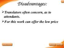 Disadvantages: Translators often concern, as to attendants. For this work can...