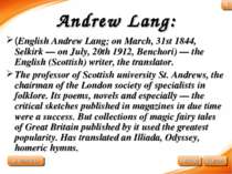 Andrew Lang: (English Andrew Lang; on March, 31st 1844, Selkirk — on July, 20...