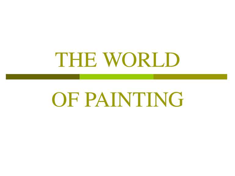 THE WORLD OF PAINTING