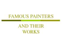 FAMOUS PAINTERS AND THEIR WORKS