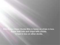 Bits Bytes Chips Clocks Bits in bytes on chips in box. Bytes with bits and ch...