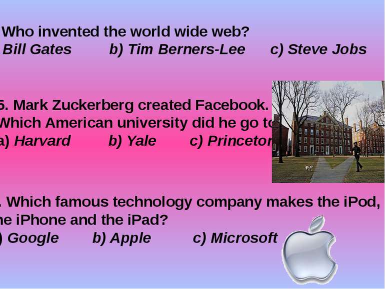 4. Who invented the world wide web? a) Bill Gates b) Tim Berners-Lee c) Steve...