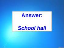 Answer: School hall