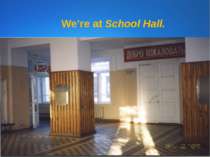 We’re at School Hall.