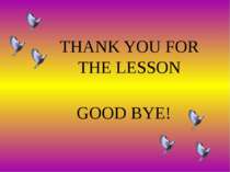 THANK YOU FOR THE LESSON GOOD BYE!