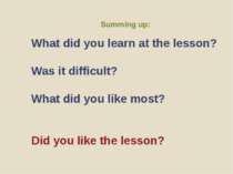 Summing up: What did you learn at the lesson? Was it difficult? What did you ...