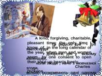 A kind, forgiving, charitable, pleasant time; the only time I know of, in the...