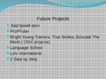 Future Projects Кар’єрний крок ProFFuter Bright Young Trainers, True Smiles, ...