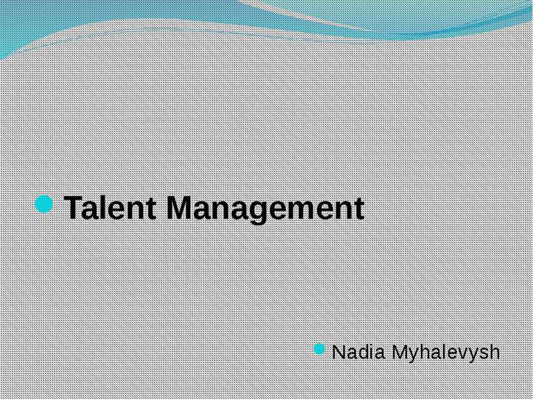 Talent Management Nadia Myhalevysh