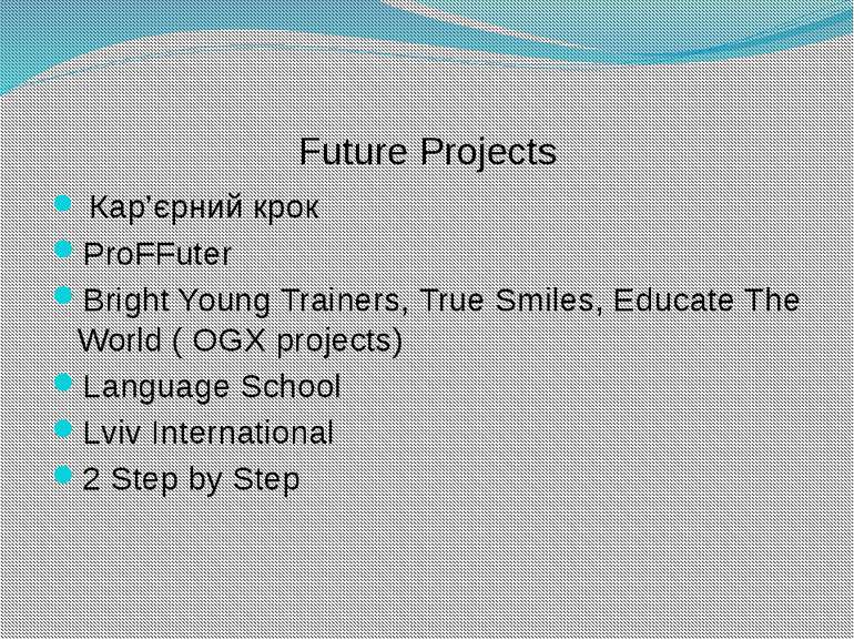 Future Projects Кар’єрний крок ProFFuter Bright Young Trainers, True Smiles, ...
