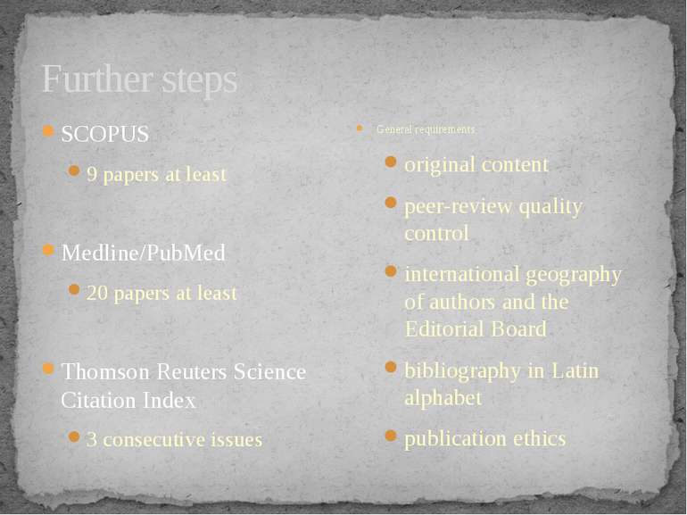 SCOPUS 9 papers at least Medline/PubMed 20 papers at least Thomson Reuters Sc...