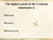 The highest peak of the Crimean mountains is Hoverla Everest Roman Kosh