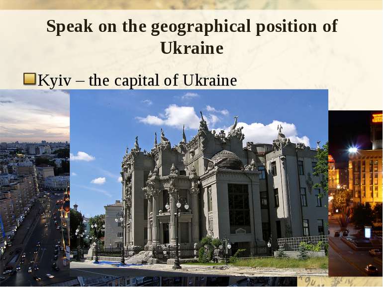 Speak on the geographical position of Ukraine Kyiv – the capital of Ukraine