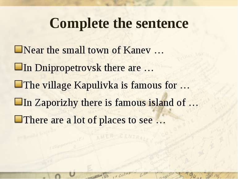 Complete the sentence Near the small town of Kanev … In Dnipropetrovsk there ...