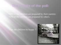 The results of the poll: 50% of the children are prepared by their parents: 5...