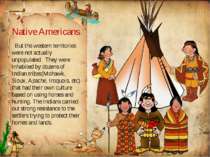` Native Americans But the western territories were not actually unpopulated....