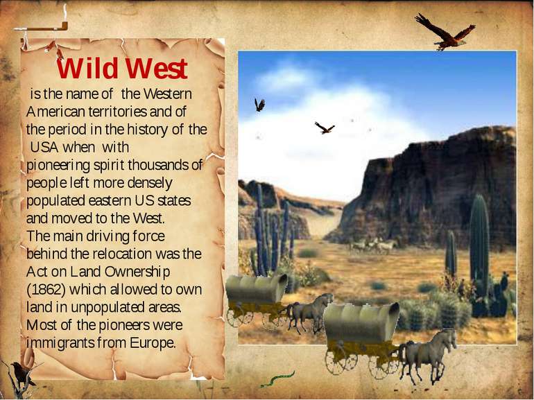 Wild West is the name of the Western American territories and of the period i...