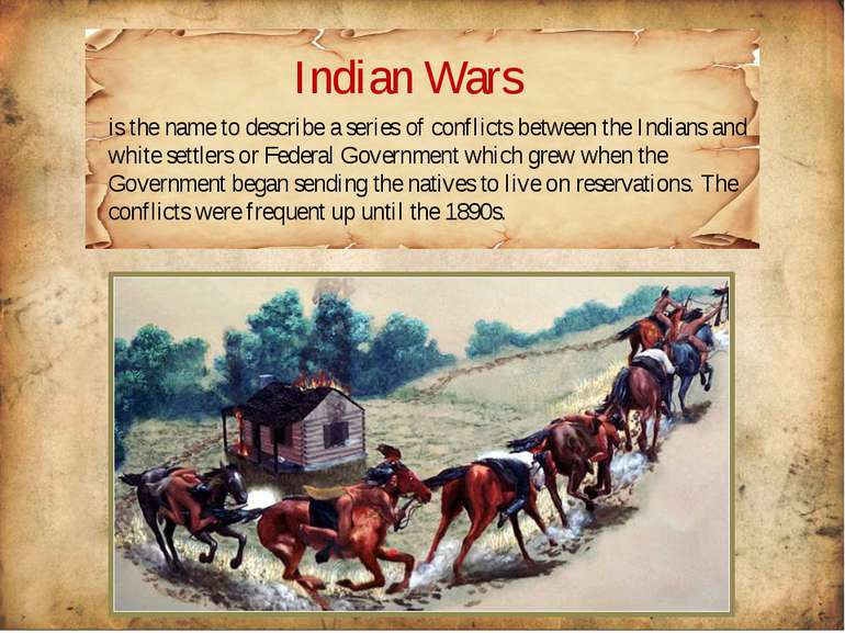 Indian Wars is the name to describe a series of conflicts between the Indians...