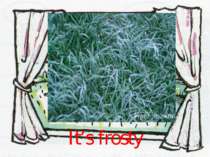 It’s frosty