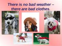 There is no bad weather – there are bad clothes.