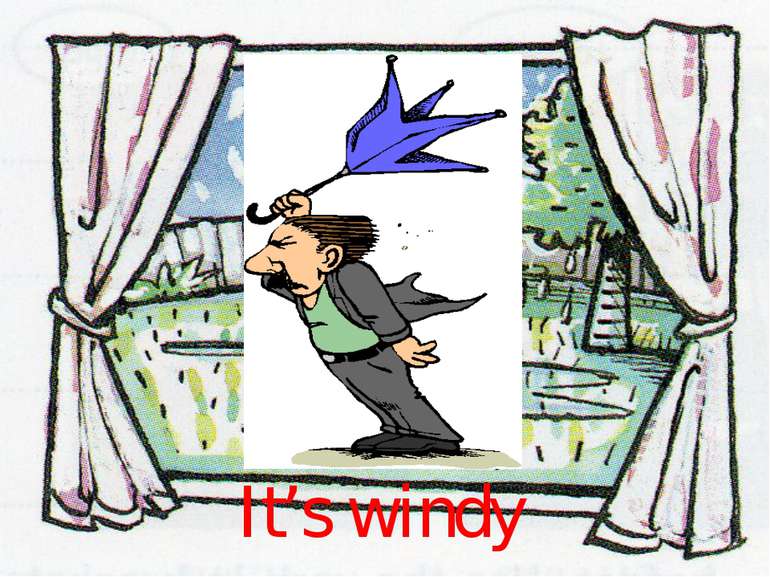 It’s windy