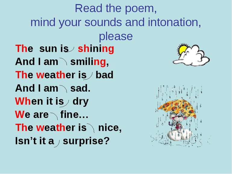 Read the poem, mind your sounds and intonation, please The sun is shining And...