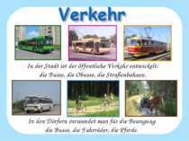 In der Stadt ist der öffentliche Verkehr entwickelt: die Busse, die Obusse, d...