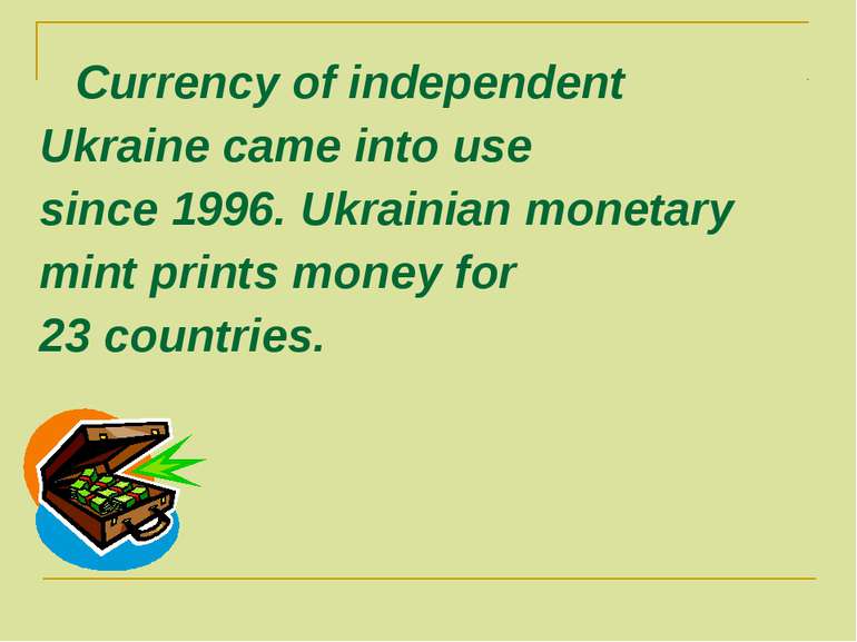 Currency of independent Ukraine came into use since 1996. Ukrainian monetary ...