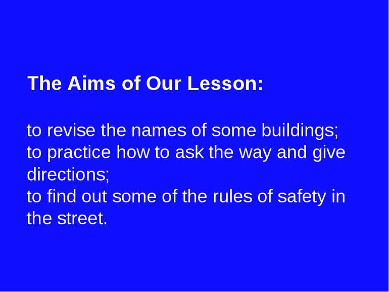 The Aims of Our Lesson: to revise the names of some buildings; to practice ho...