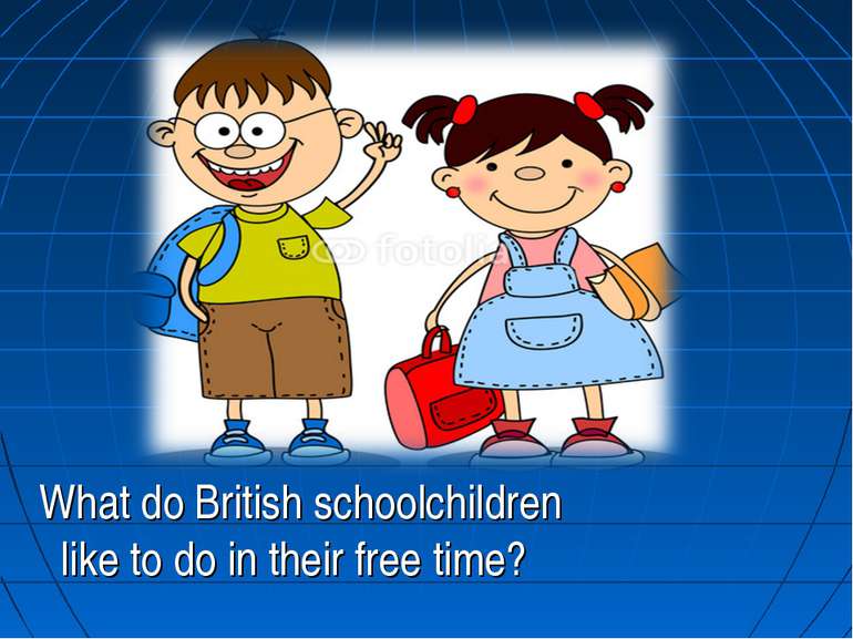What do British schoolchildren like to do in their free time?