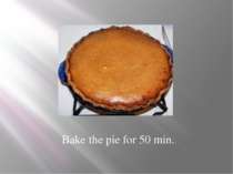Bake the pie for 50 min.