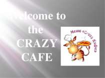 Welcome to the CRAZY CAFE