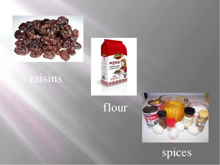 raisins flour spices