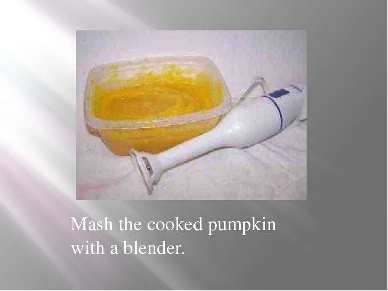 Mash the cooked pumpkin with a blender.