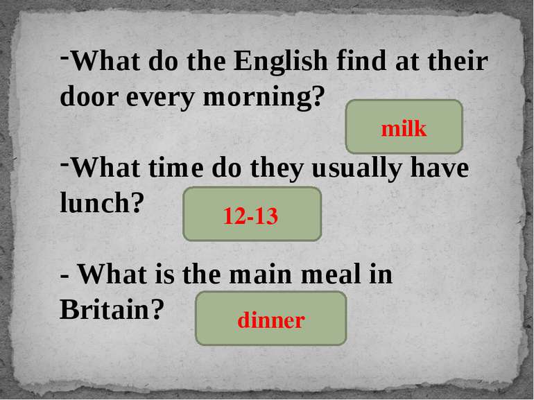 What do the English find at their door every morning? What time do they usual...