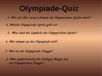 Olympiade-Quiz 1. Wie oft (Як часто) finden die Olympischen Spiele statt? 2. ...