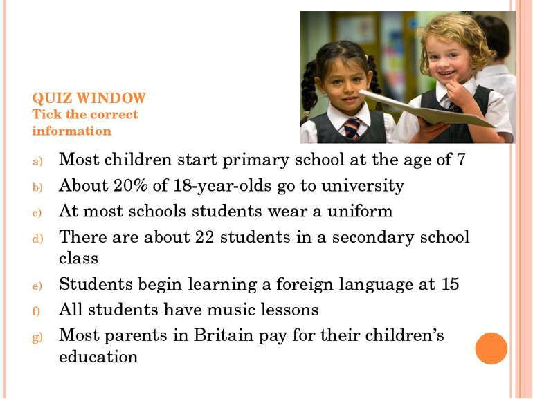 QUIZ WINDOW Tick the correct information Most children start primary school a...