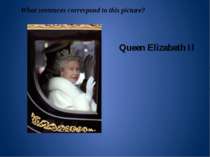 What sentences correspond to this picture? Queen Elizabeth II