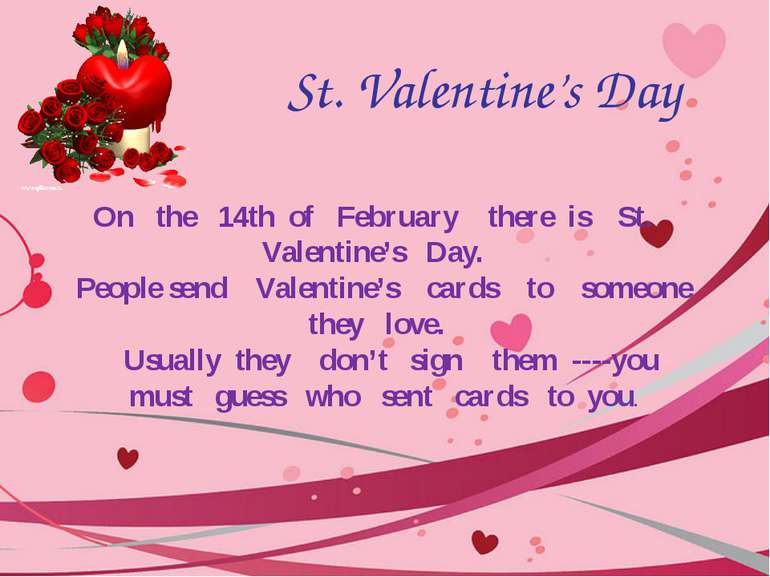 St. Valentine’s Day On the 14th of February there is St. Valentine’s Day. Peo...