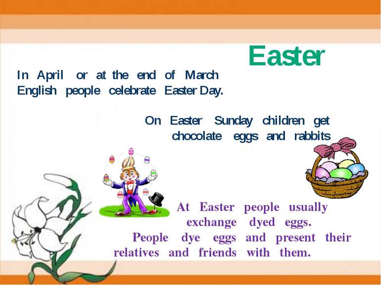 Easter In April or at the end of March English people celebrate Easter Day. O...