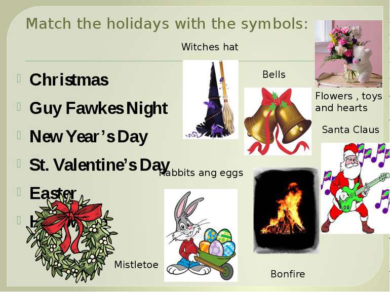 Match the holidays with the symbols: Christmas Guy Fawkes Night New Year’s Da...