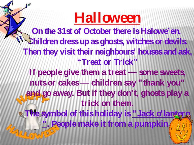 Halloween On the 31st of October there is Halowe’en. Children dress up as gho...