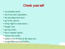 Check yourself eat healthy food; eat fruit and vegetables; do morning exercis...