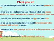 Check yourself 1. If a girl has some problems with her skin, she should eat p...