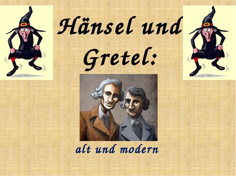 Hänsel und Gretel: alt und modern