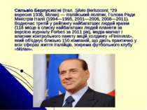 Сильвіо Берлуско ні (італ. Silvio Berlusconi; *29 вересня 1936, Мілан) — італ...