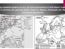 Походи норманів привели до того, що вони розселилися по всій Європі і створил...