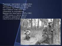 Радянські партизани — диверсійно-терористичні загони, які боролись методами п...